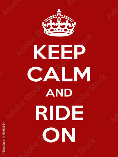 Vertical rectangular red-white motivation sport ride poster based in vintage retro style Keep clam and carry on