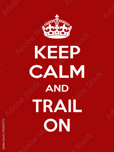Vertical rectangular red-white motivation sport trail poster based in vintage retro style Keep clam and carry on