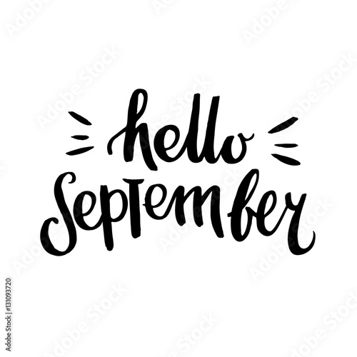 Hello September! The inscription  hand-drawing of black ink on a white background. Vector Image. It can be used for website design, article, phone case, poster, t-shirts, mugs etc.