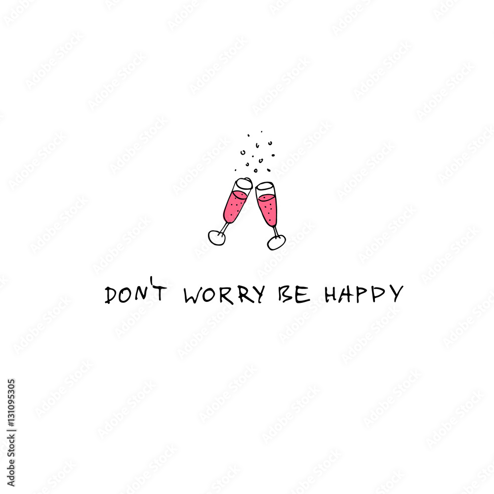 Don't Worry Be Happy! The inscription hand-drawing of ink on a white