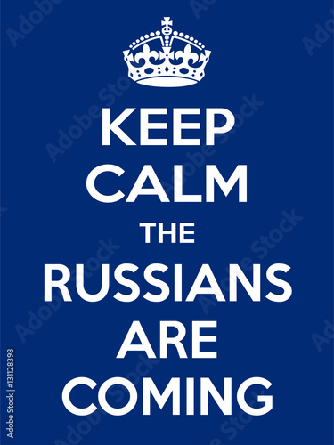 Vertical rectangular blue-white motivation the russian are coming poster based in vintage retro style Keep clam and carry on