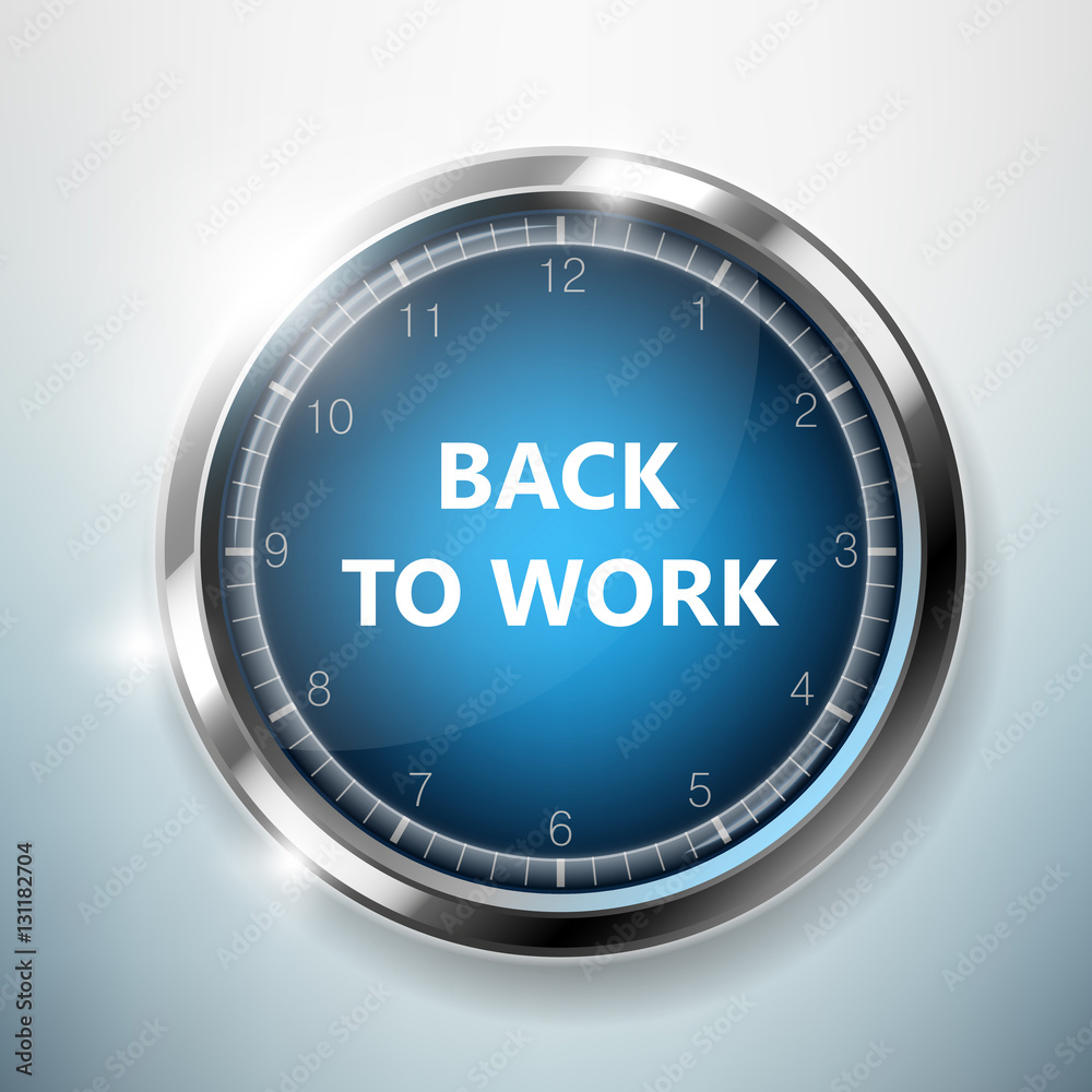 Back to work. Photorealistic clock on wall. Back to work. Photorealistic clock on wall.