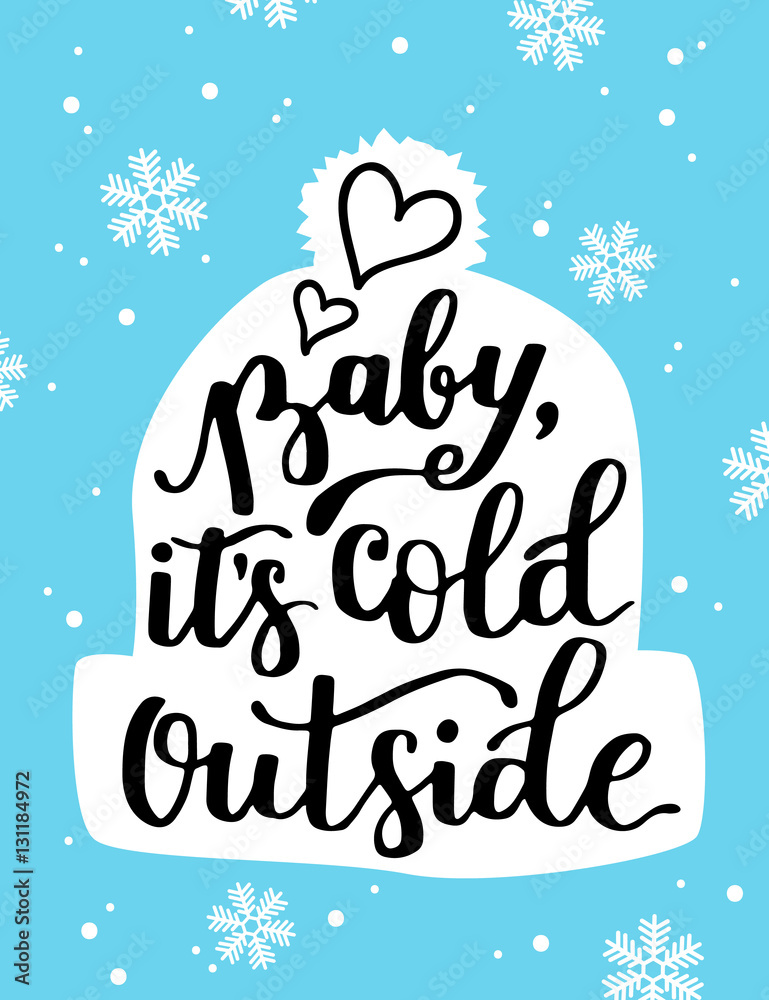 Poster template with hand written quote - Baby, it's cold outside. Winter  illustration. Warm hat included.