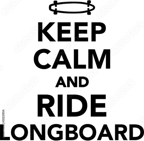 Keep calm and ride Longboard