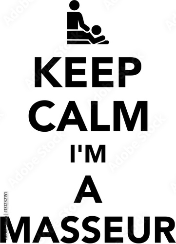 Keep calm I am a masseur