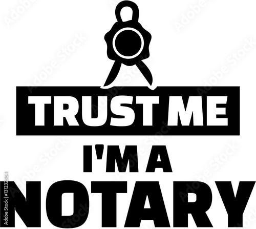 Trust me I am a notary