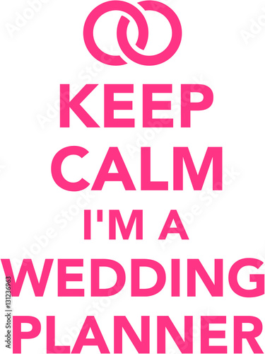 Keep calm I am a Wedding planner