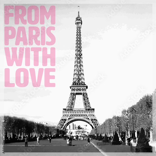 Fototapeta Naklejka Na Ścianę i Meble -  From Paris with Love - Romantic card with pink quote and vectorized photo of Eiffel Tower in black and white, France, Europe