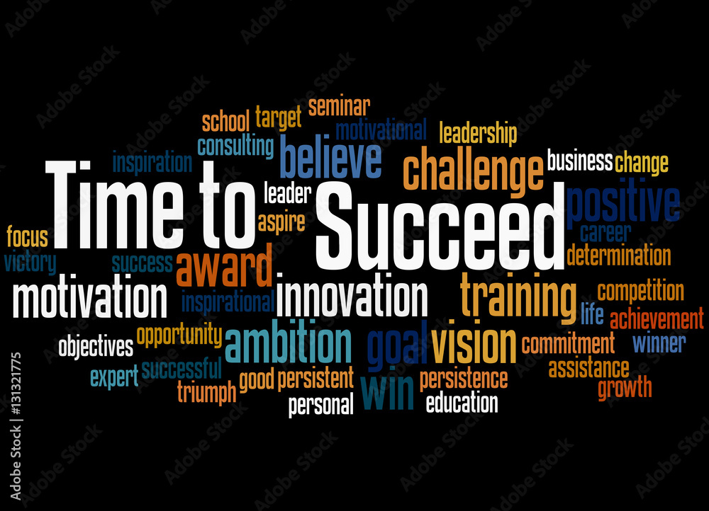 Time to Succeed, word cloud concept 3 Time to Succeed, word cloud concept 3