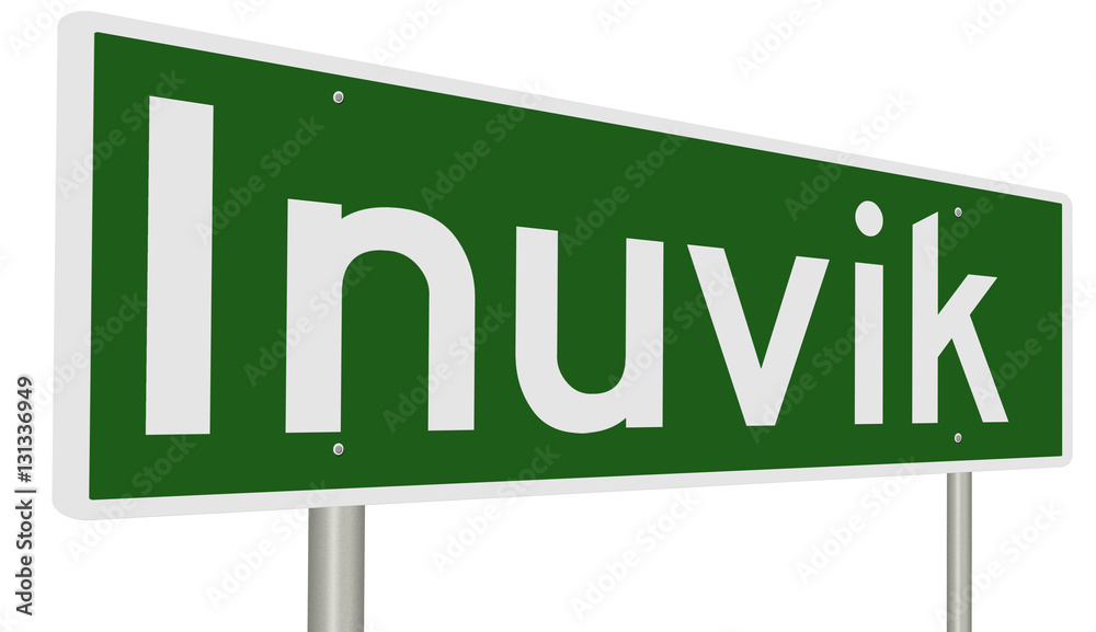 A 3d rendering of a green highway sign for Inuvik, Northwest Territories, Canada A 3d rendering of a green highway sign for Inuvik, Northwest Territories, Canada