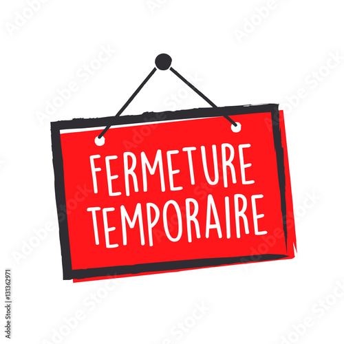 Pancarte "Fermeture temporaire"