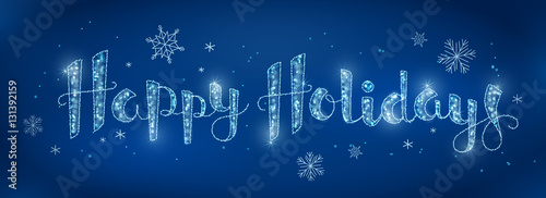 Illuminated HAPPY HOLIDAYS banner in faux calligraphy handdrawn font with snowflakes