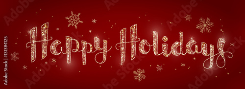 Illuminated HAPPY HOLIDAYS banner in faux calligraphy hand-drawn font with snowflakes