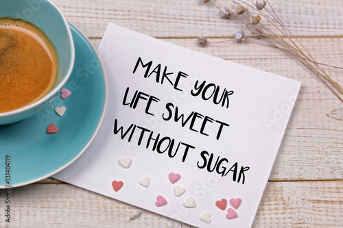 Inspiration motivation quote Make your Life sweet without sugar. Diet, Sport, Fitness, Mindfulness, healthy lifestyle concept.