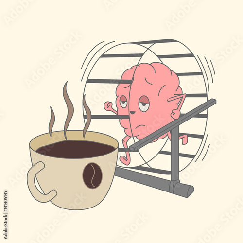 brain runs on a wheel to a cup of coffee