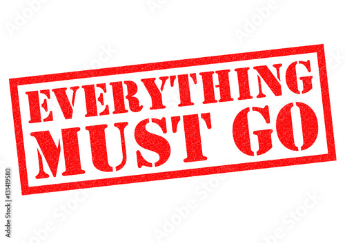 EVERYTHING MUST GO