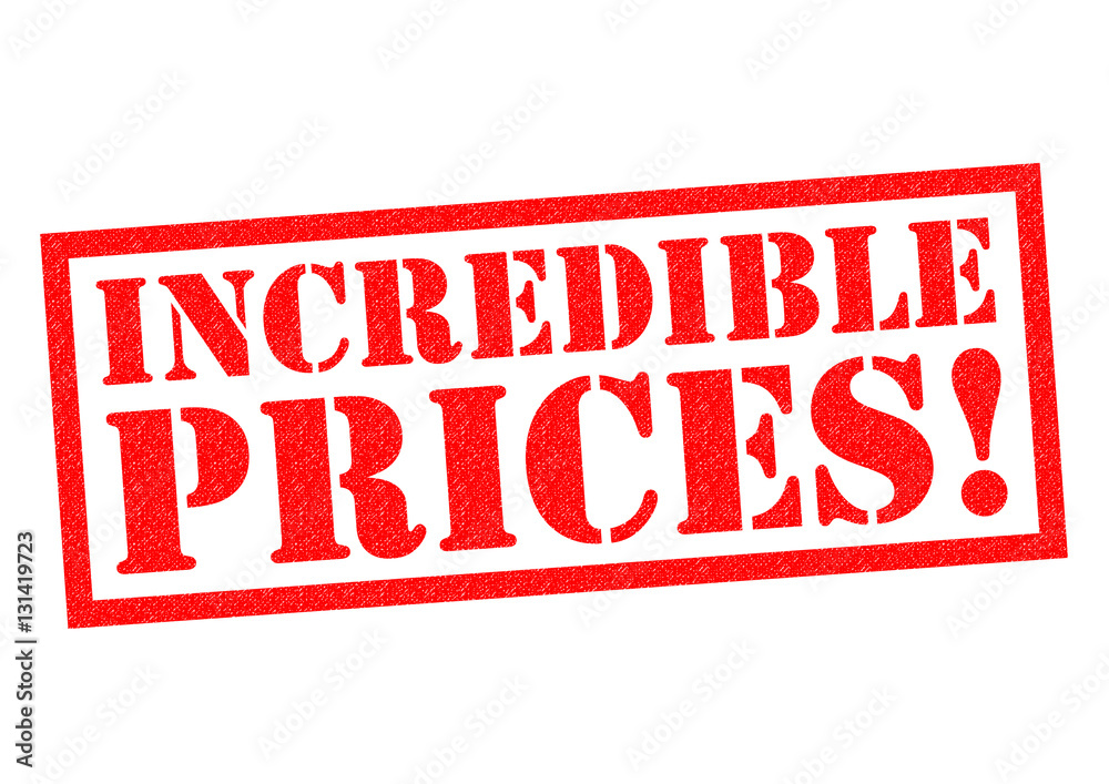 INCREDIBLE PRICES! INCREDIBLE PRICES!