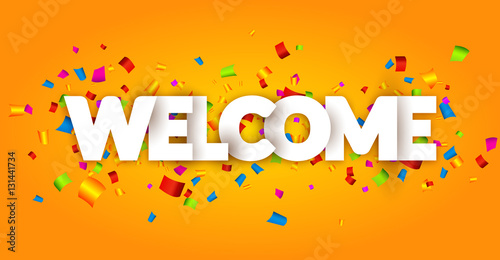 Welcome sign letters with confetti background. Celebration greeting holiday illustration. Banner confetti decoration