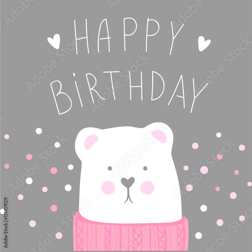 Happy Birthday vector greeting card with cute bear. Cartoon illustration. Sweet and lovely design. Doodle style. Trendy design. Tender colors.