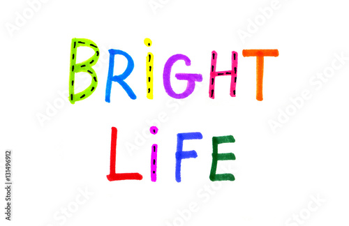 Colorful inscription "Bright life"