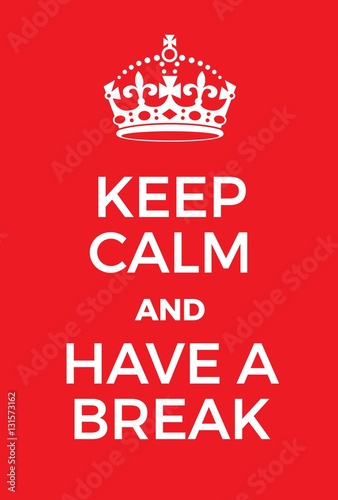 Keep Calm and Have a Break poster