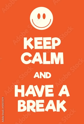 Keep Calm and Have a Break poster