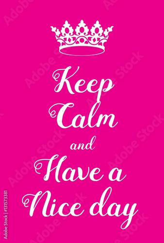 Keep Calm and Have a Nice Day poster