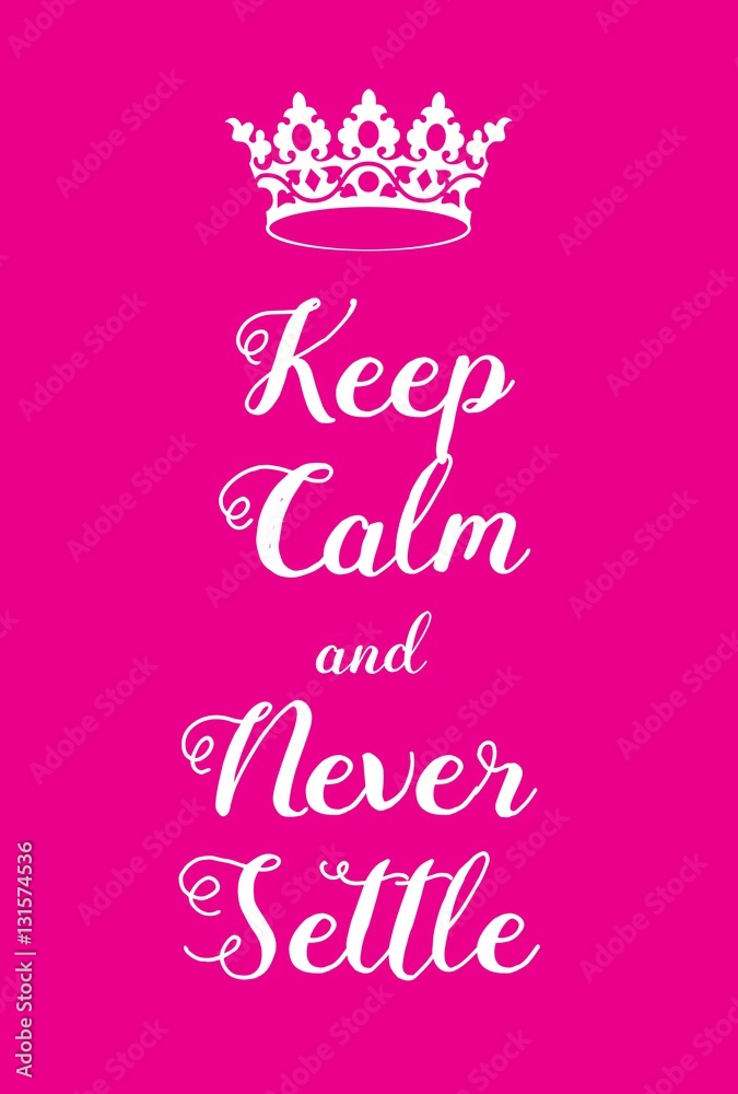 Keep Calm and Never Settle poster Keep Calm and Never Settle poster