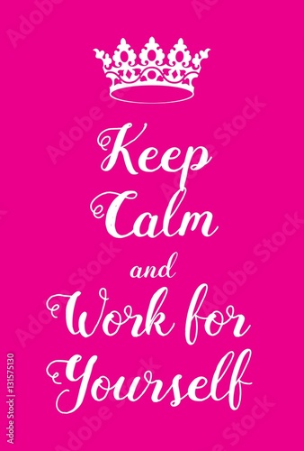 Keep Calm and Work for Yourself poster