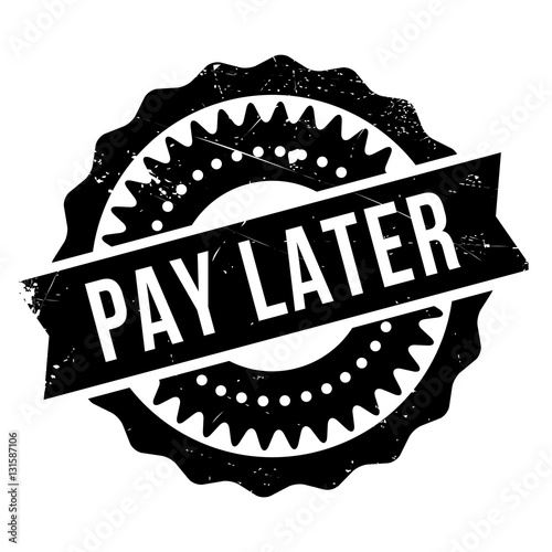 Pay later stamp. Grunge design with dust scratches. Effects can be easily removed for a clean, crisp look. Color is easily changed.