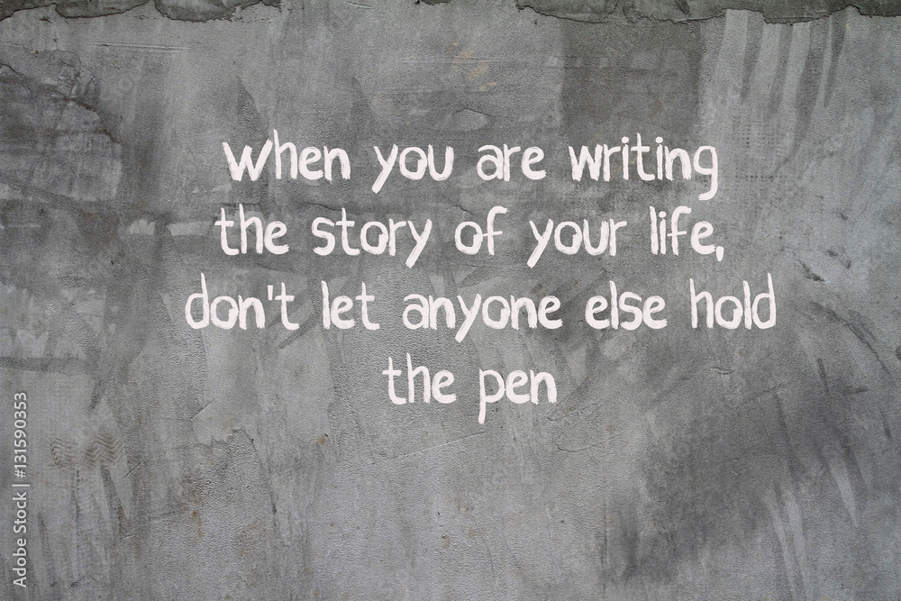 Are you happy in your life. Happy Life. You are the author of your own Life story dont Let anyone else to hold the Pen.