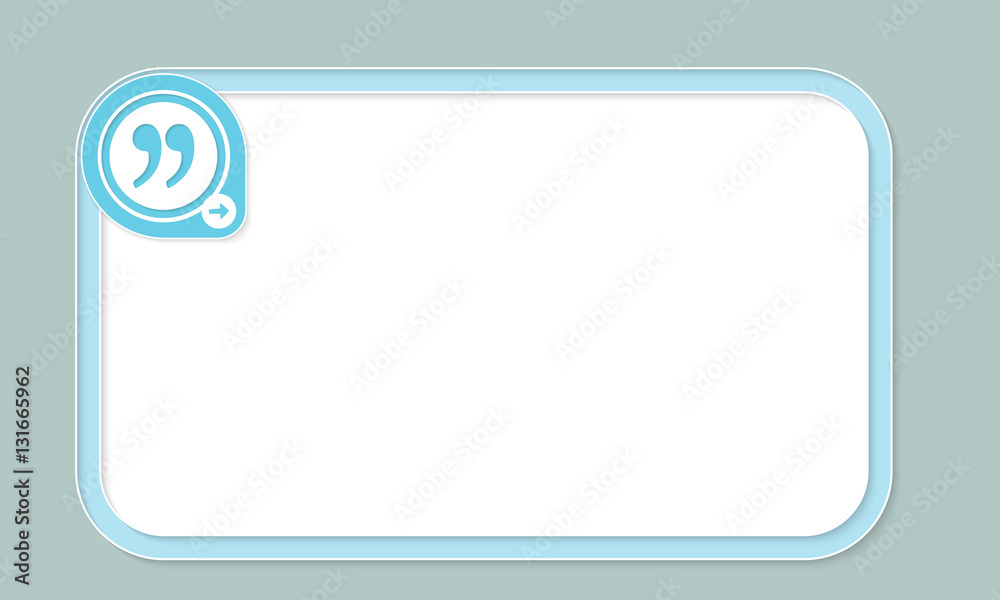 Blue text frame for your text and quotation mark Blue text frame for your text and quotation mark
