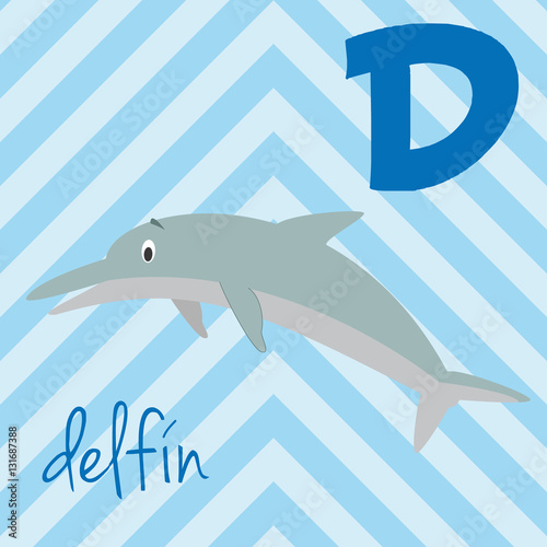 Cute cartoon zoo illustrated alphabet with funny animals. Spanish alphabet: D for Delfin. Learn to read. Isolated Vector illustration.
