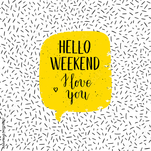 Hello weekend greeting card, poster, print. Vector hand lettering quote on confetti background.