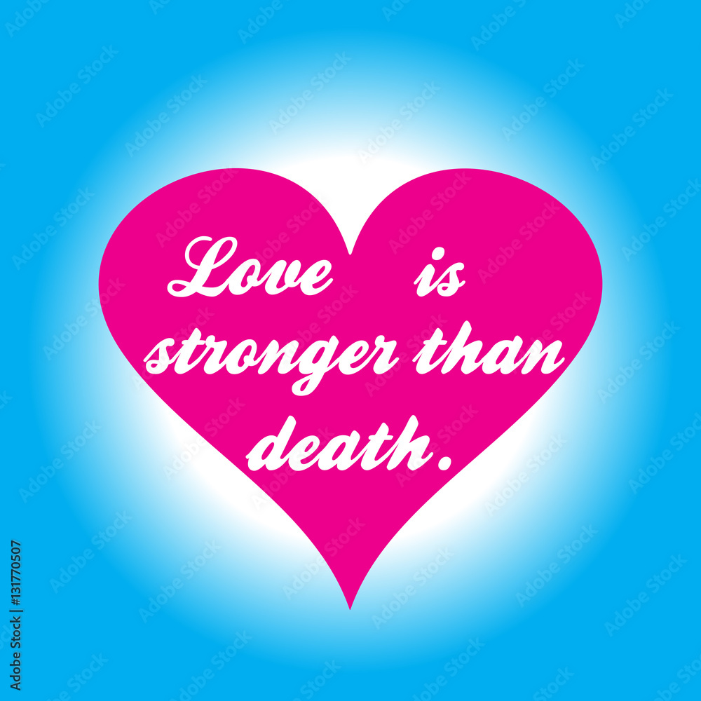 Pink heart with inscription Love is stronger than death .