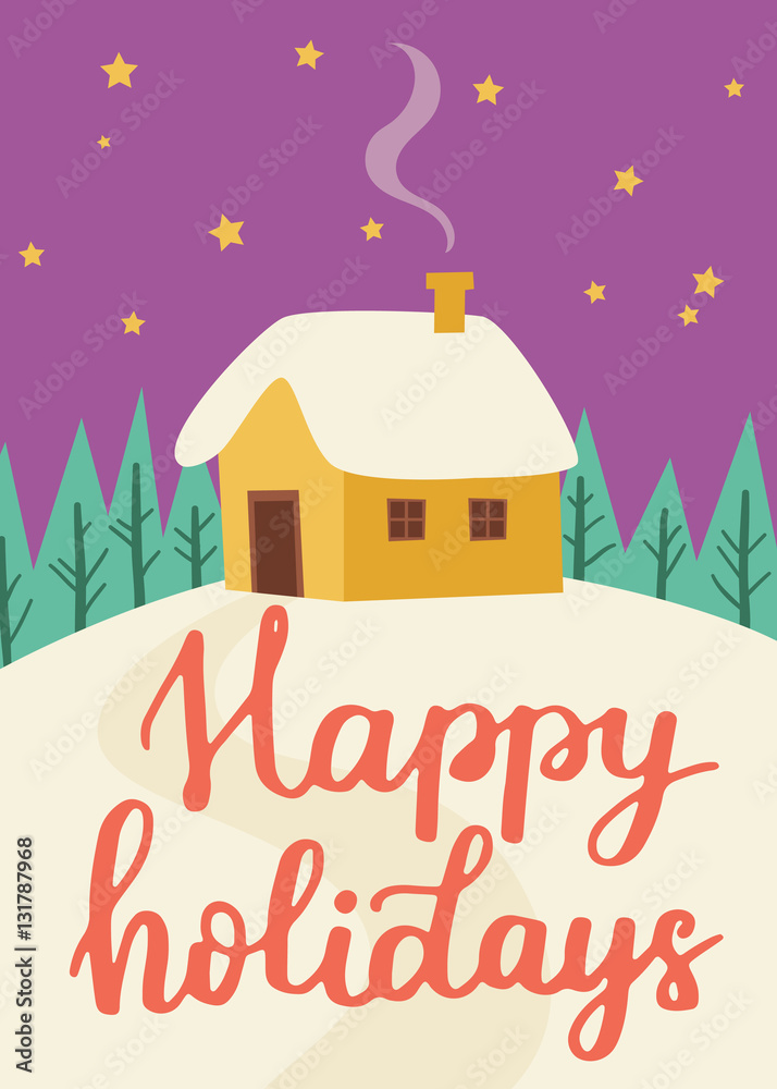 Christmas poster with inscription Happy holidays and cosy house. Winter  illustration.