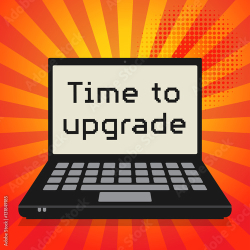 Computer, business concept with text Time to upgrade