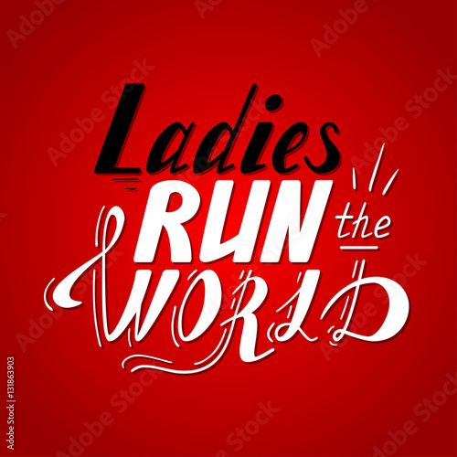Hand written lettering Ladies run the world made in vector. Hand drawn card, poster, postcard, t-shirt design. Ink illustration. Modern calligraphy on red.