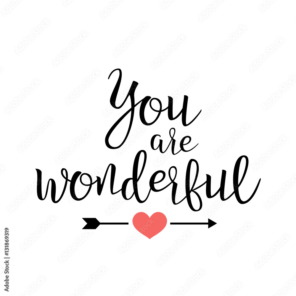 You Are Wonderful. Handwritten Lettering Quote About Love. For Valentine s Day Design, Wedding Invitation, Printable Wall Art, Poster. Typography . Vector Illustration.