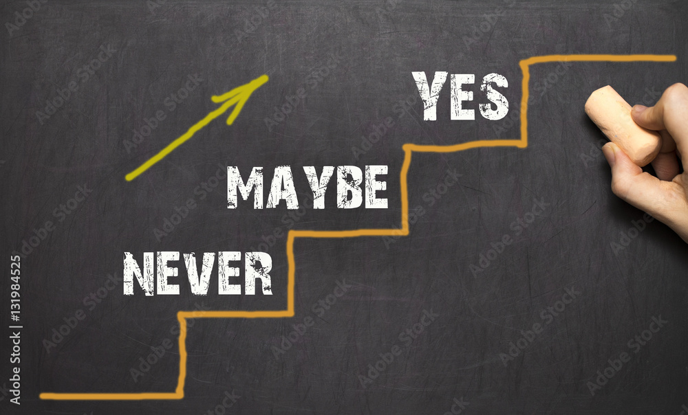 Never - Maybe - YES. On bkack background