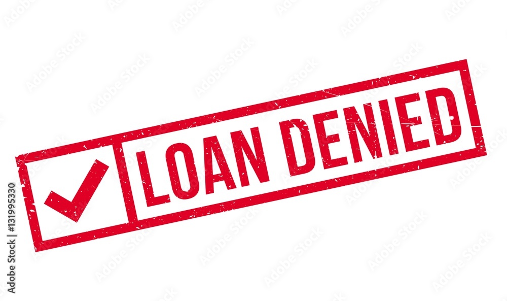 Loan Denied rubber stamp Loan Denied rubber stamp