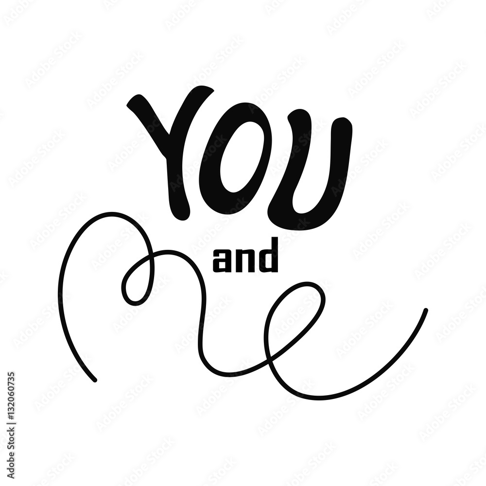 Vector Valentines Day hand drawn text You and me. Black on white background. Vector Valentines Day hand drawn text You and me. Black on white background.
