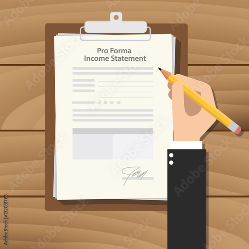 pro forma income statement illustration with businessman hand signing a paper document on clipboard on top of the wooden table