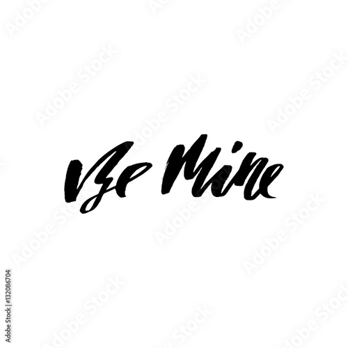Be mine hand lettering, black ink calligraphy isolated on white background. Valentine s Day vector design.