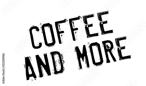 Coffee And More rubber stamp. Grunge design with dust scratches. Effects can be easily removed for a clean, crisp look. Color is easily changed.