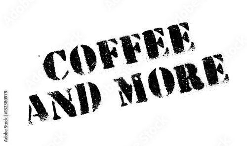 Coffee And More rubber stamp. Grunge design with dust scratches. Effects can be easily removed for a clean, crisp look. Color is easily changed.