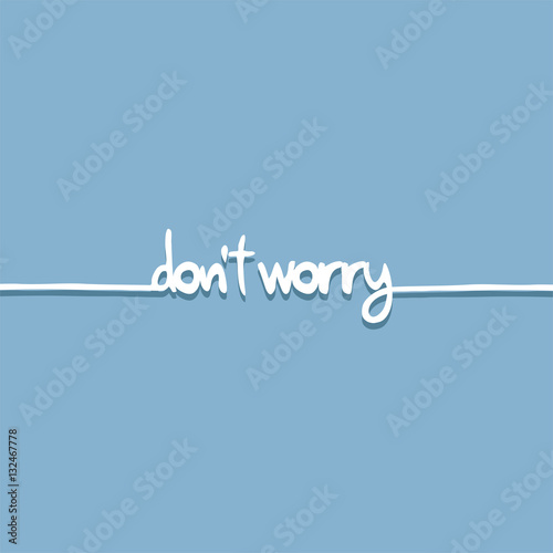 do not worry message