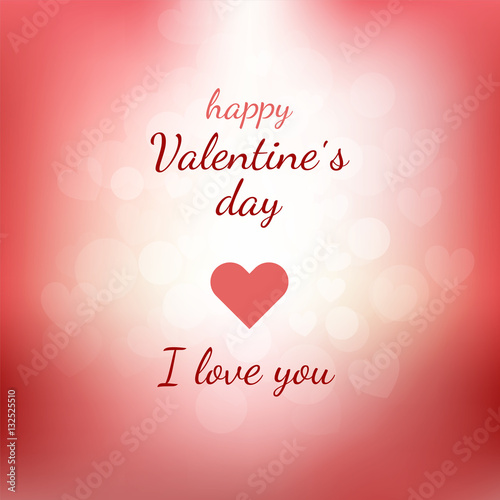 Happy Valentines Day gift card with lettering and pink and red blurred background with lights and hearts. Holiday vector illustration for your design. Happy Valentines Day and I love you.