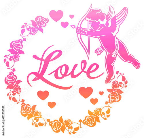 Cupid with bow hunting for hearts. Color gradient round label with Cupid, roses, hearts and single word "Love!". Raster clip art.