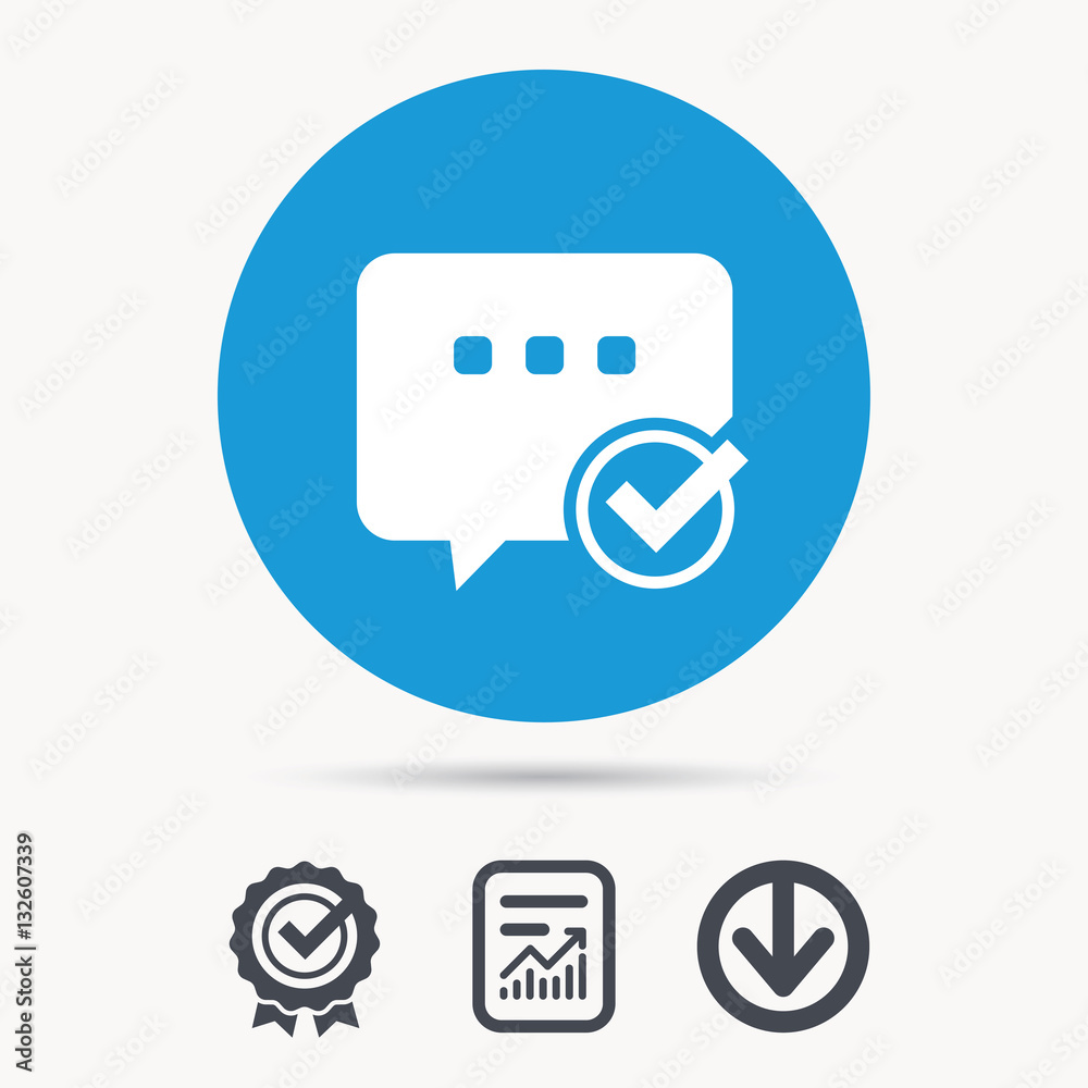 Chat with tick icon. Speech bubble symbol. Achievement check, download and report file signs. Circle button with web icon. Vector Chat with tick icon. Speech bubble symbol. Achievement check, download and report file signs. Circle button with web icon. Vector